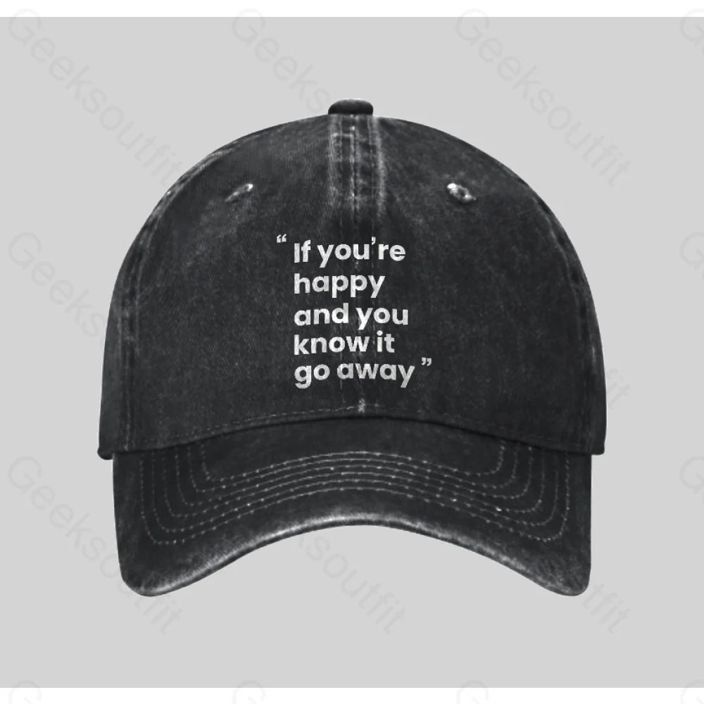If You¡¯re Happy And You Know It Go Away Funny Washed Vintage Baseball Cap Black