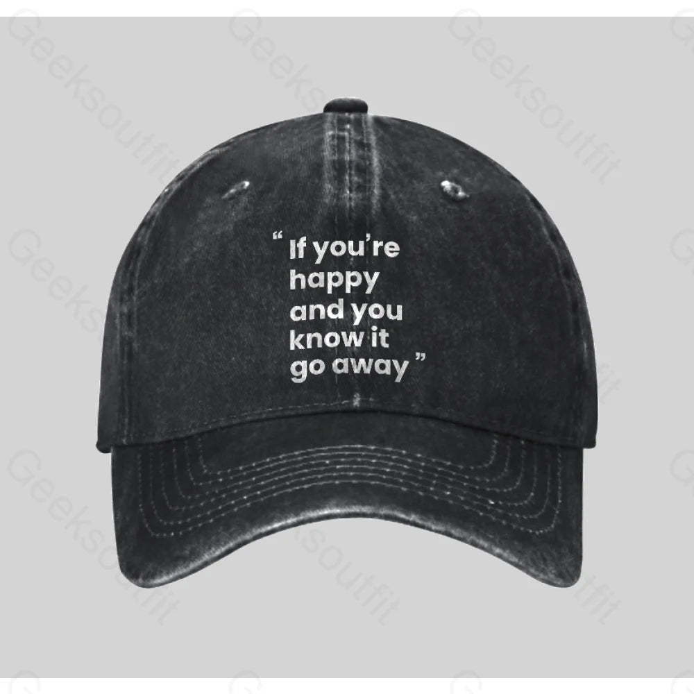 If You¡¯re Happy And You Know It Go Away Funny Washed Vintage Baseball Cap Black