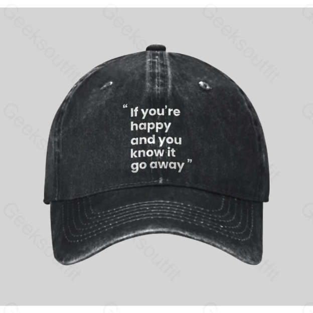 If You¡¯re Happy And You Know It Go Away Funny Washed Vintage Baseball Cap Black