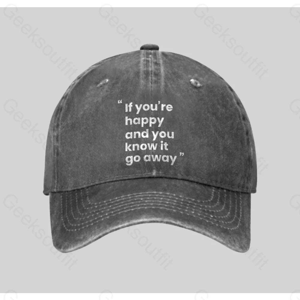 If You¡¯re Happy And You Know It Go Away Funny Washed Vintage Baseball Cap Grey
