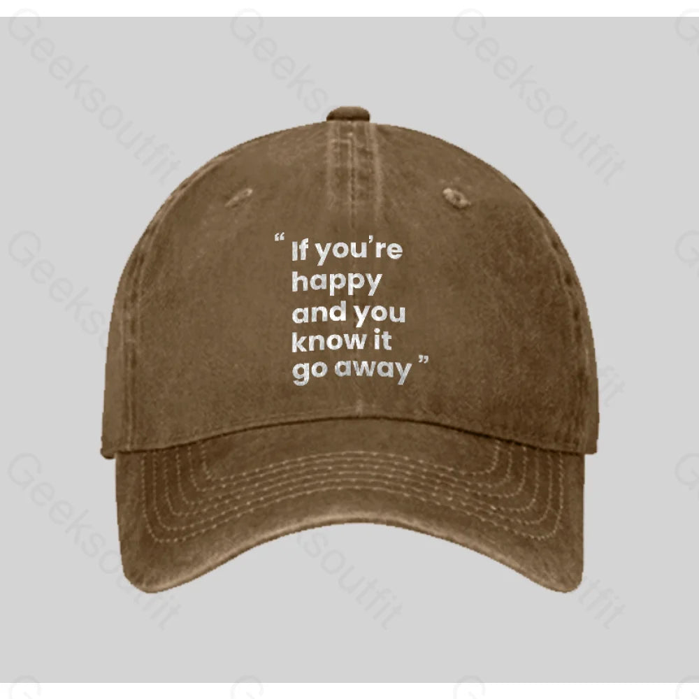 If You¡¯re Happy And You Know It Go Away Funny Washed Vintage Baseball Cap Natural