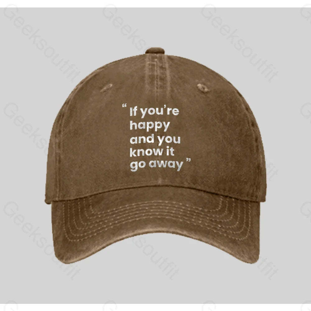 If You¡¯re Happy And You Know It Go Away Funny Washed Vintage Baseball Cap Natural