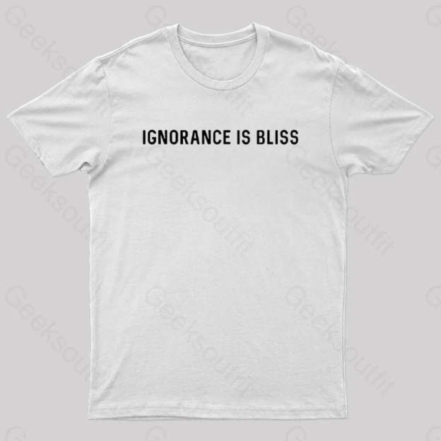 Ignorance Is Bliss Nerd T-Shirt White / S