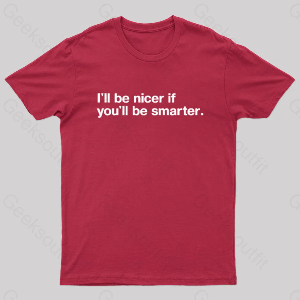 I¡¯ll Be Nicer If You¡¯ll Smarter Geek T-Shirt Red / S