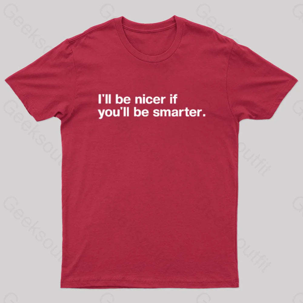 I¡¯ll Be Nicer If You¡¯ll Smarter Geek T-Shirt Red / S