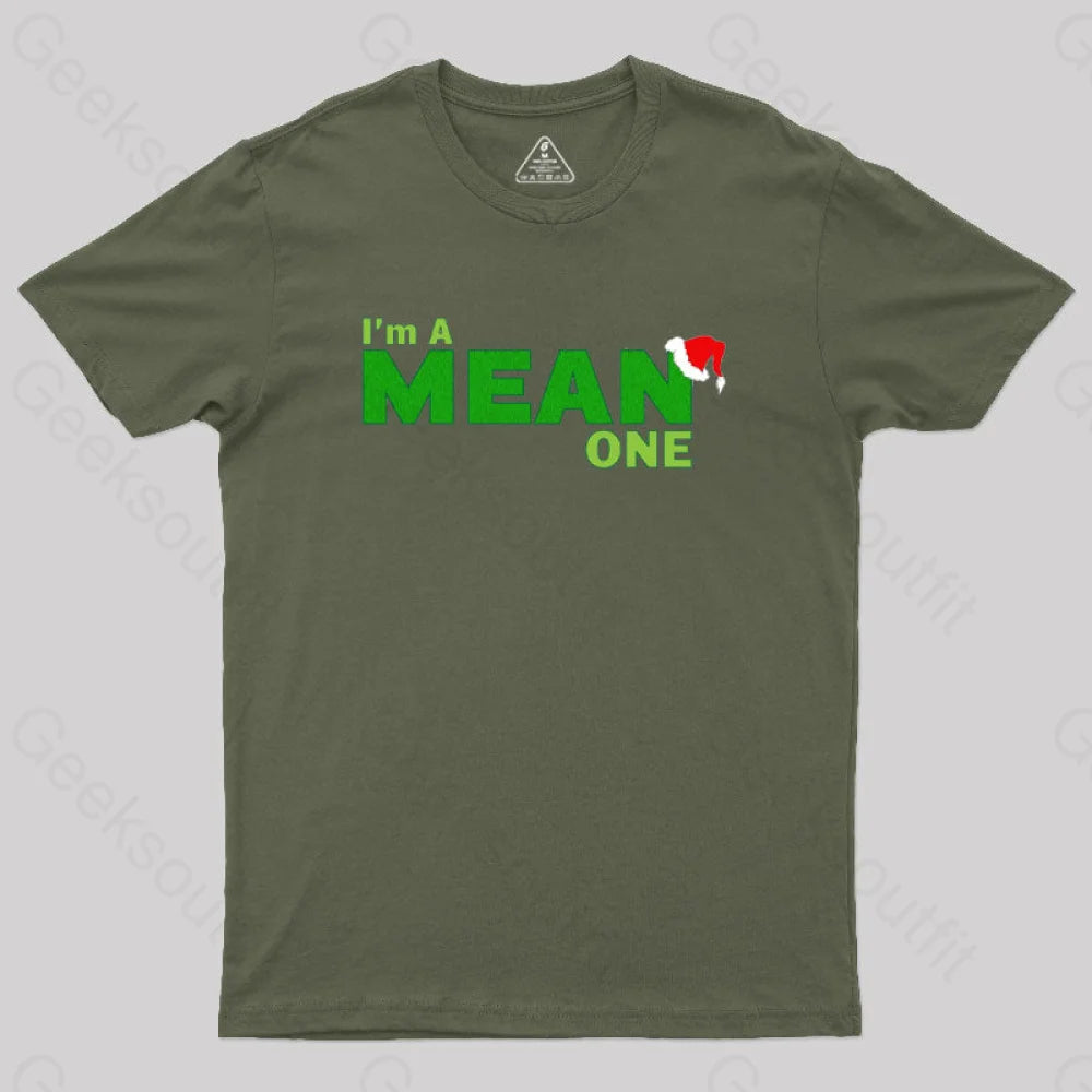 I’m A Mean One Geek T-Shirt Army Green / S