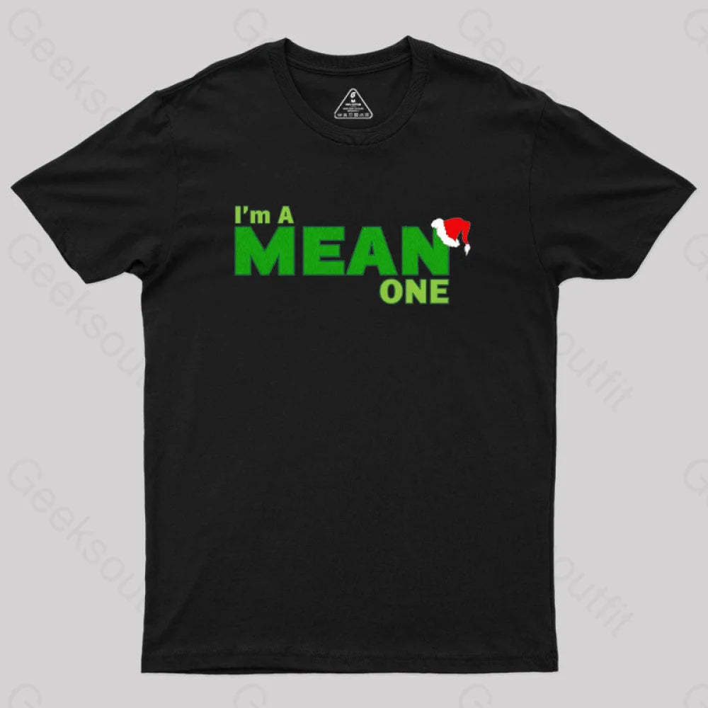 I’m A Mean One Geek T-Shirt Black / S