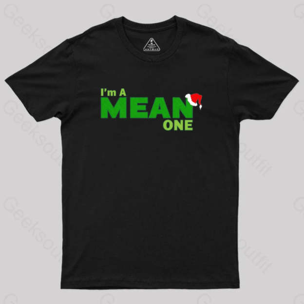 I’m A Mean One Geek T-Shirt Black / S