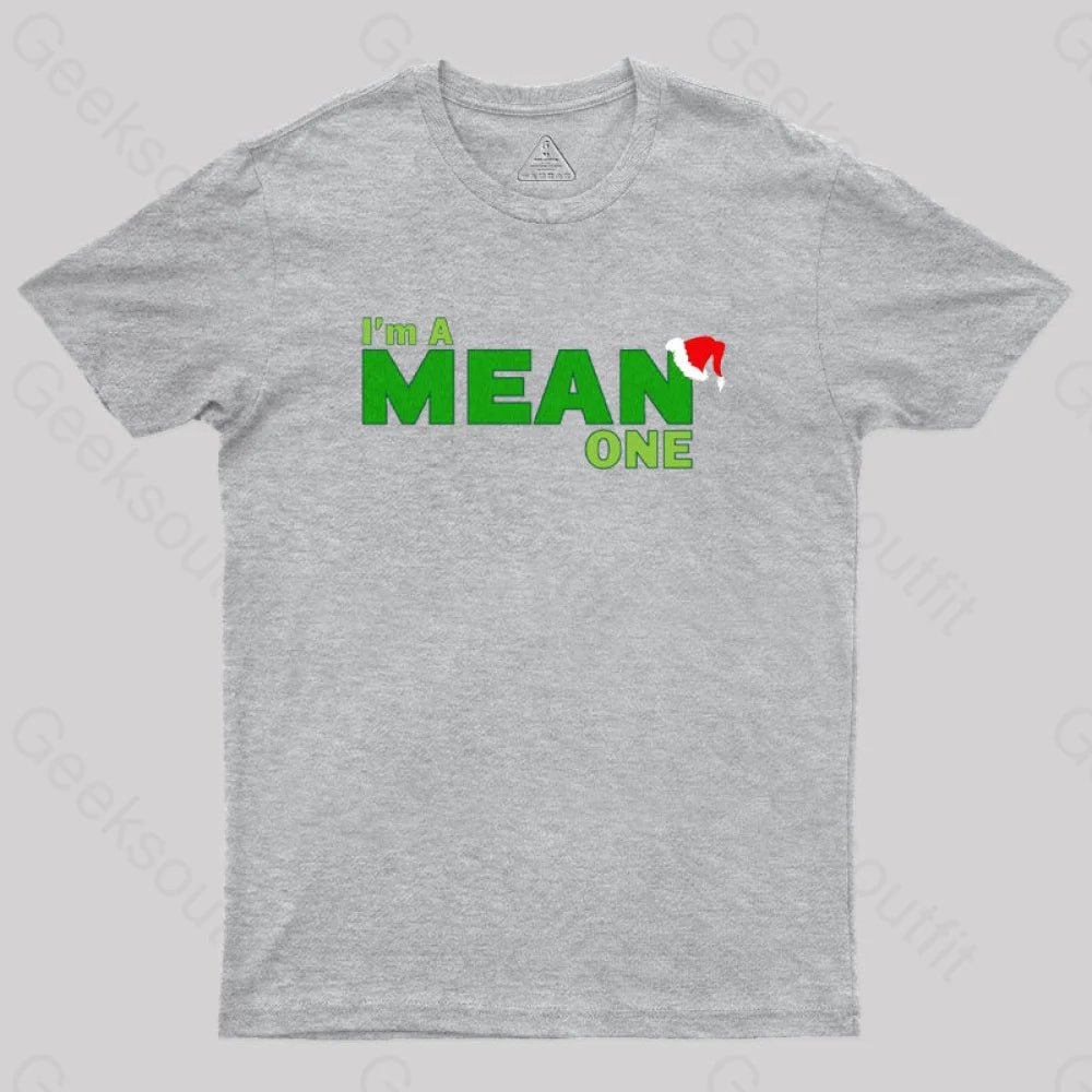 I’m A Mean One Geek T-Shirt Grey / S