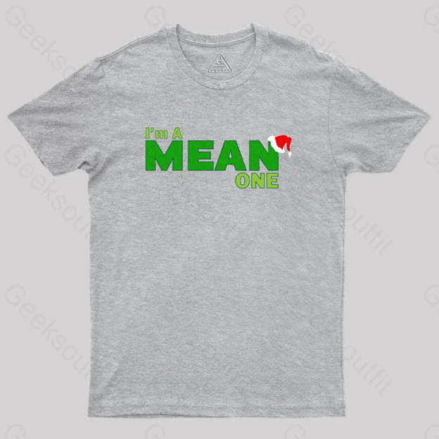 I’m A Mean One Geek T-Shirt Grey / S