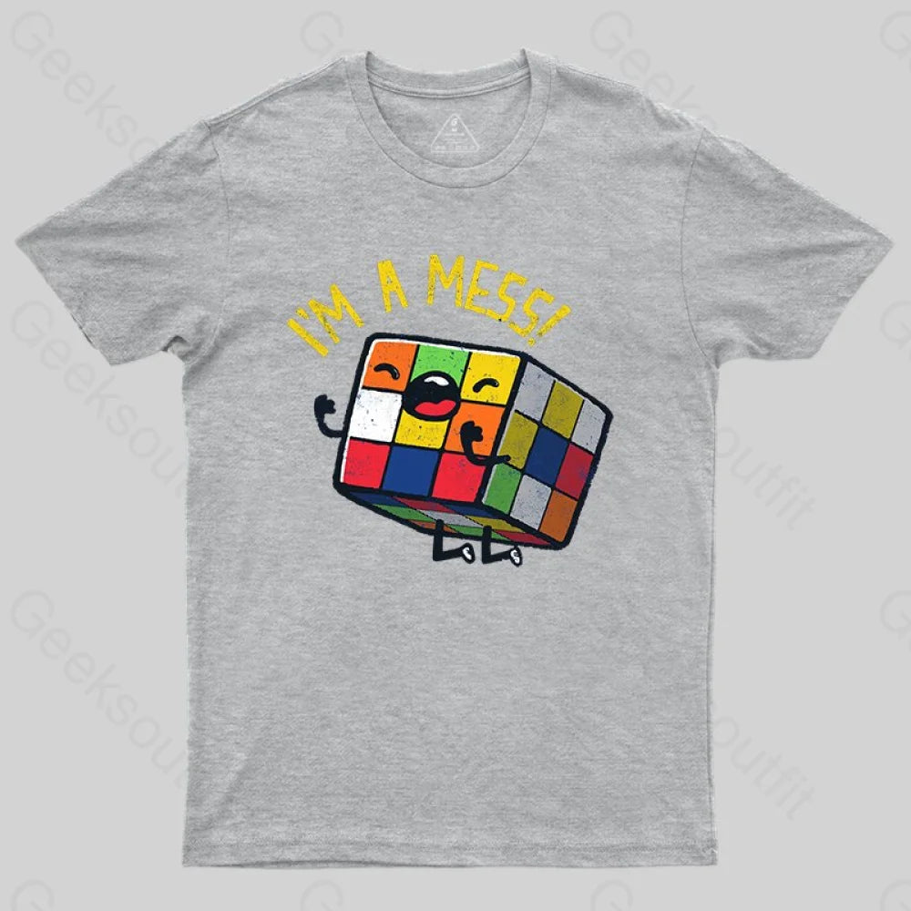 I'm a Mess! T-shirt - Geeksoutfit