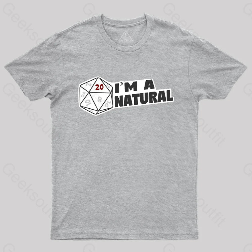 I’m A Natural 20 T-Shirt Grey / S