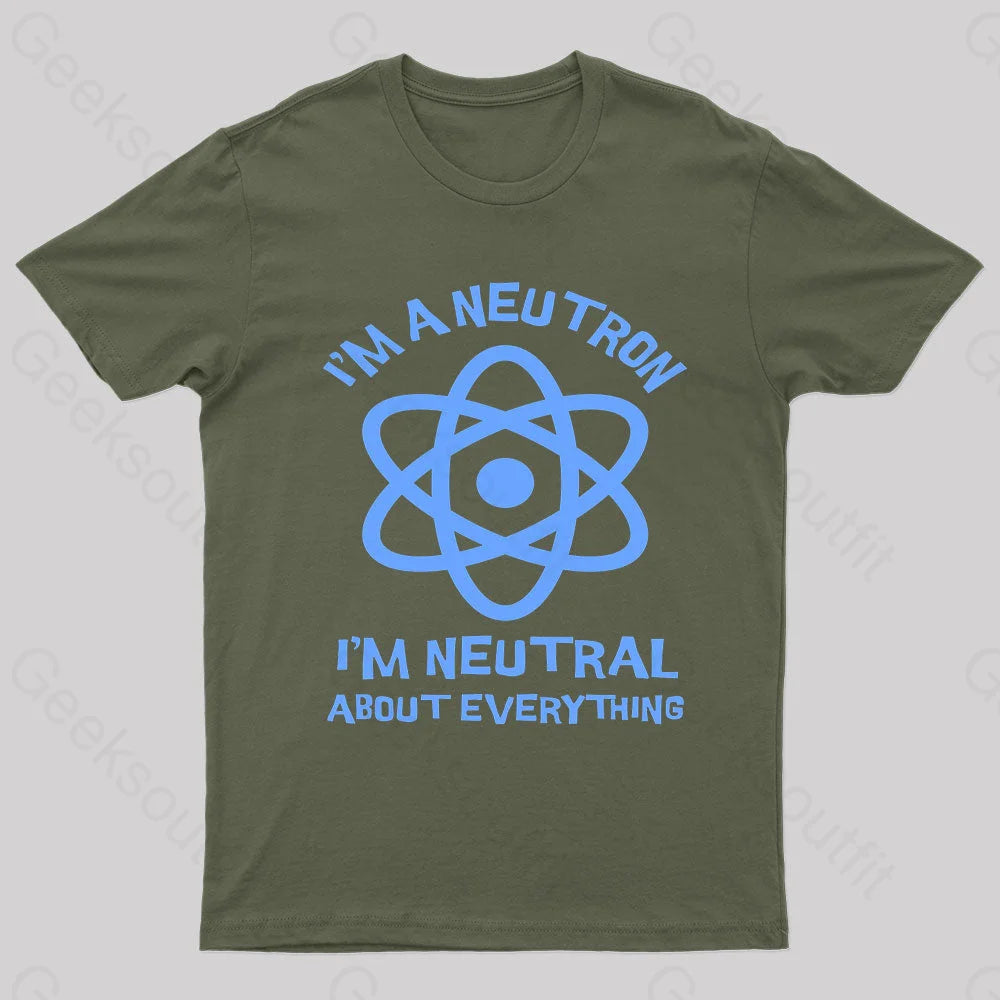 I’m A Neutron Geek T-Shirt Army Green / S