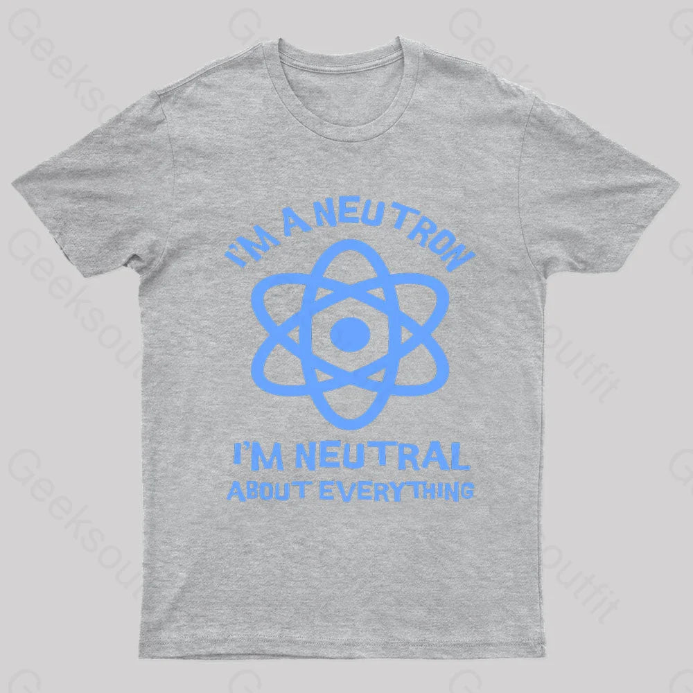 I’m A Neutron Geek T-Shirt Grey / S