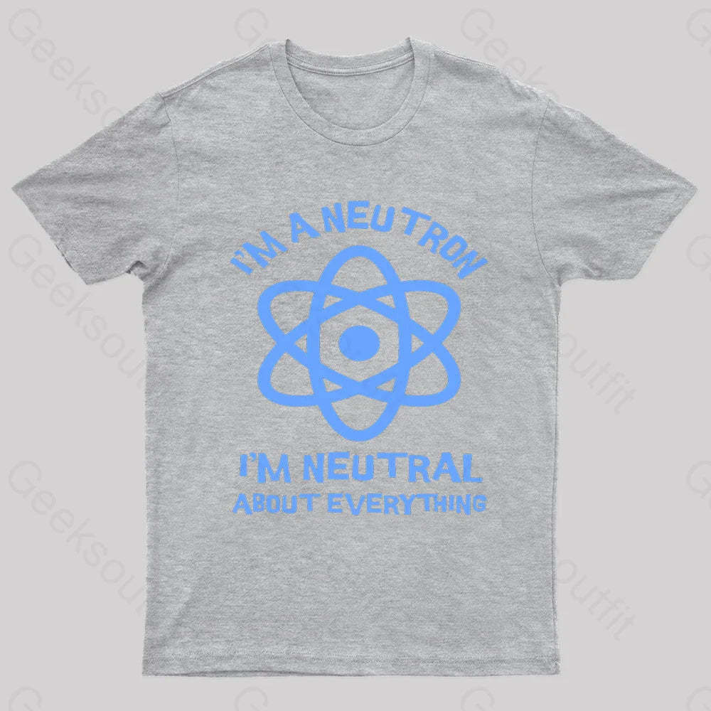 I’m A Neutron Geek T-Shirt Grey / S