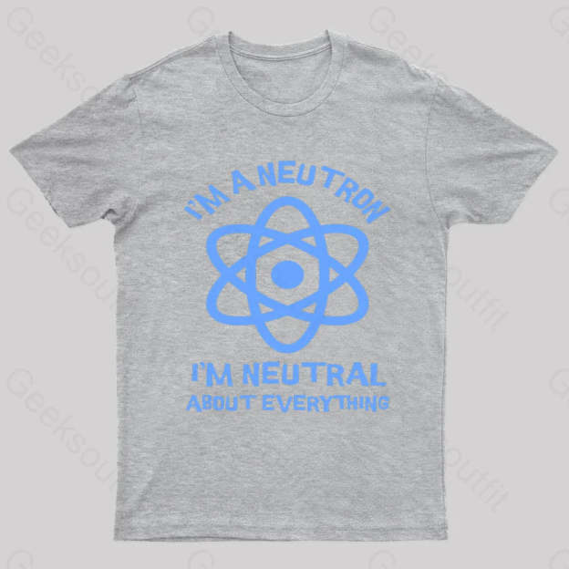 I’m A Neutron Geek T-Shirt Grey / S