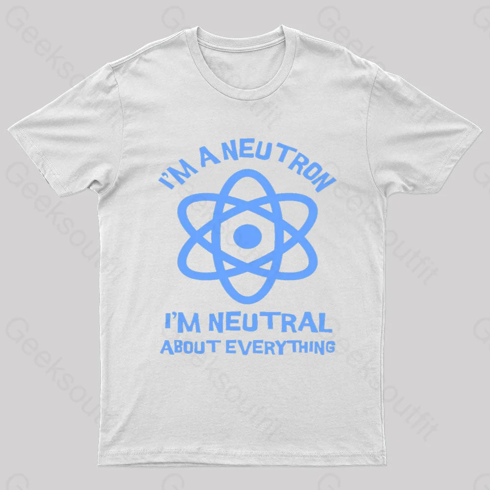 I’m A Neutron Geek T-Shirt White / S