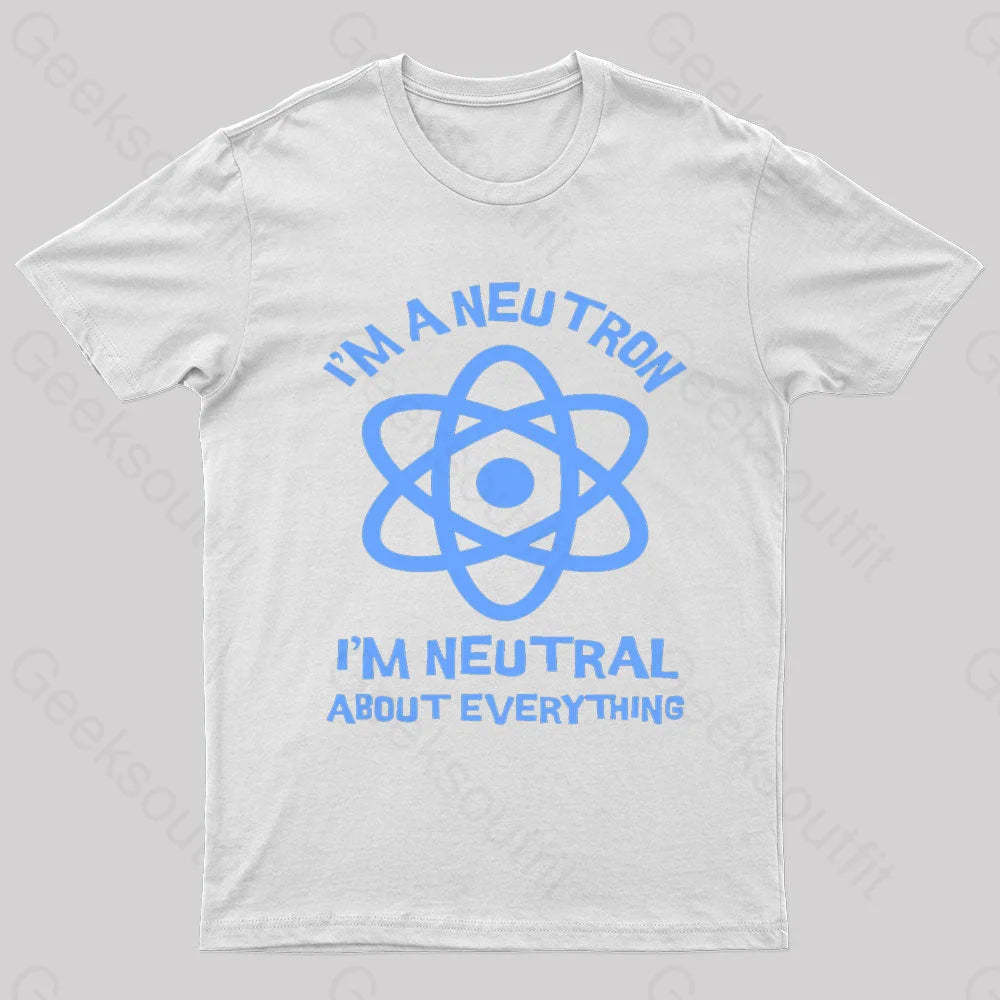 I’m A Neutron Geek T-Shirt White / S