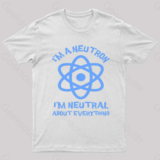 I’m A Neutron Geek T-Shirt White / S