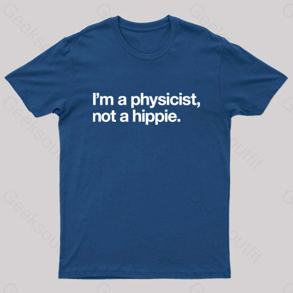 I’m A Physicist Not Hippie Nerd T-Shirt Navy / S