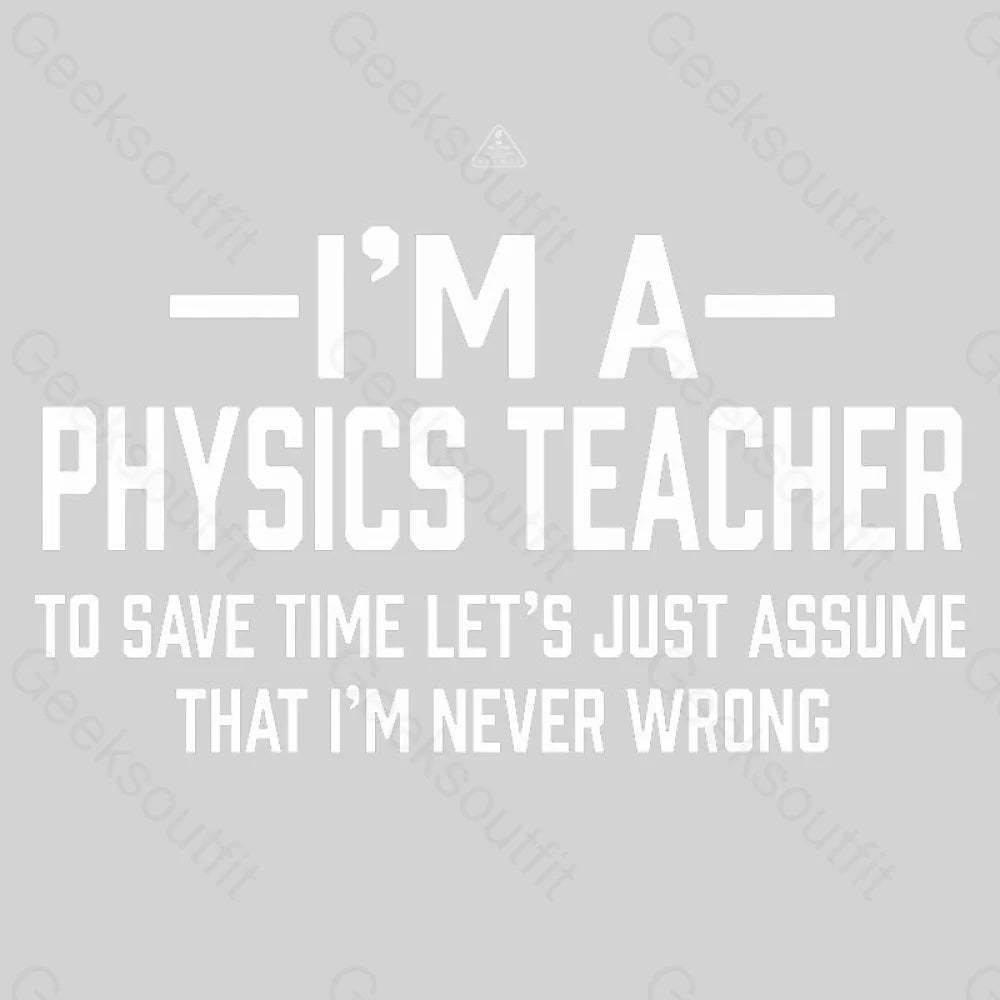 I'm a Physics Teacher Classic T-Shirt - Geeksoutfit