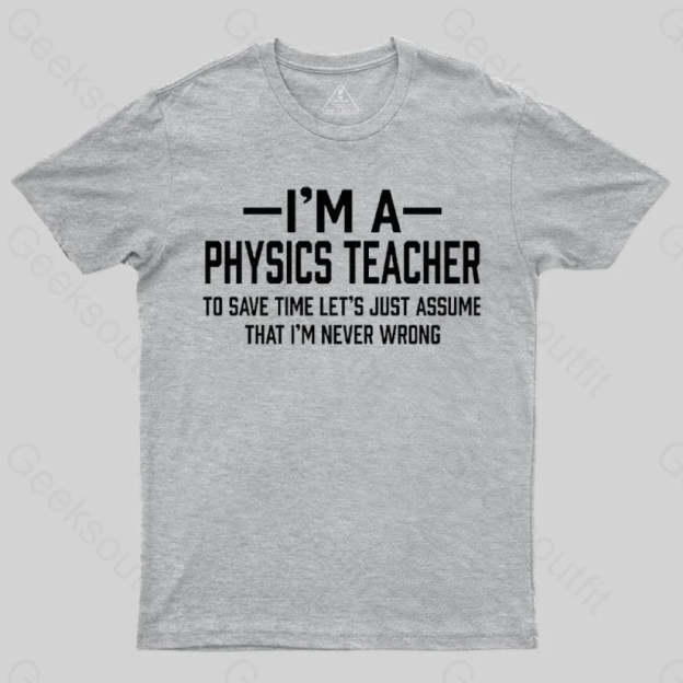 I'm a Physics Teacher Classic T-Shirt - Geeksoutfit