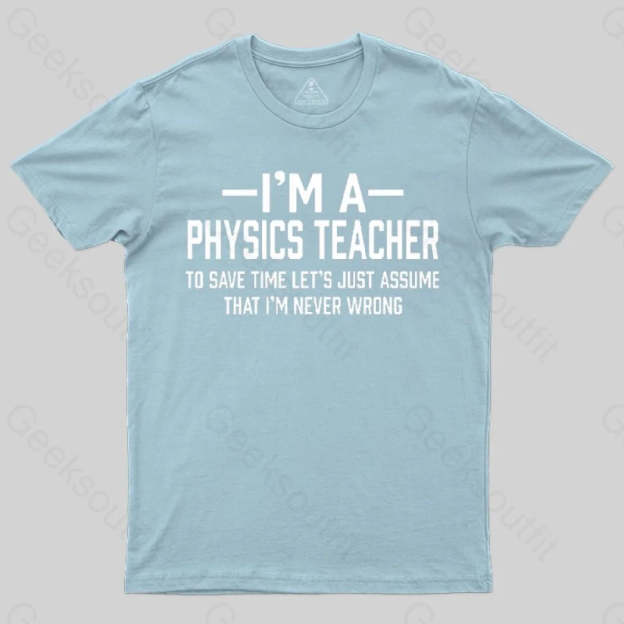 I'm a Physics Teacher Classic T-Shirt - Geeksoutfit