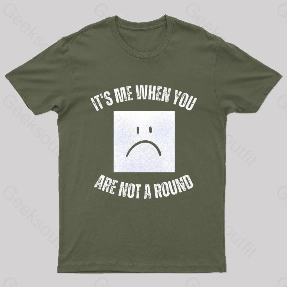 I’m A Square When You Are Not A Round Nerd T-Shirt Army Green / S
