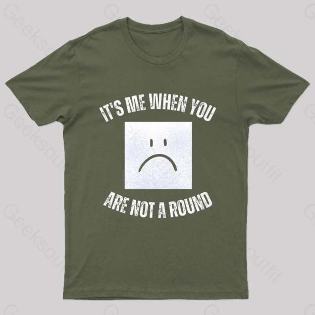 I’m A Square When You Are Not A Round Nerd T-Shirt Army Green / S