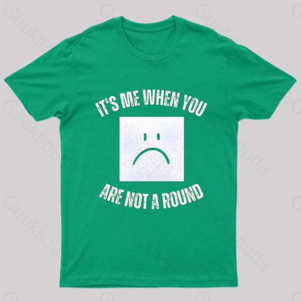 I’m A Square When You Are Not A Round Nerd T-Shirt Green / S
