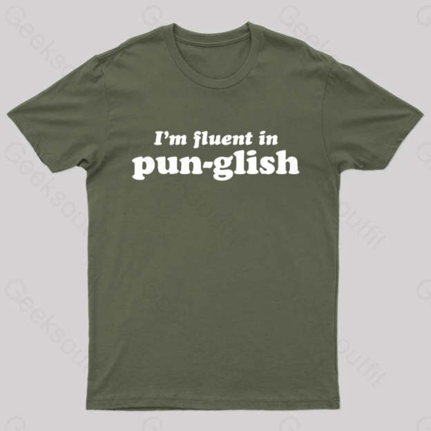I’m Fluent In Pun-Glish Geek T-Shirt Army Green / S