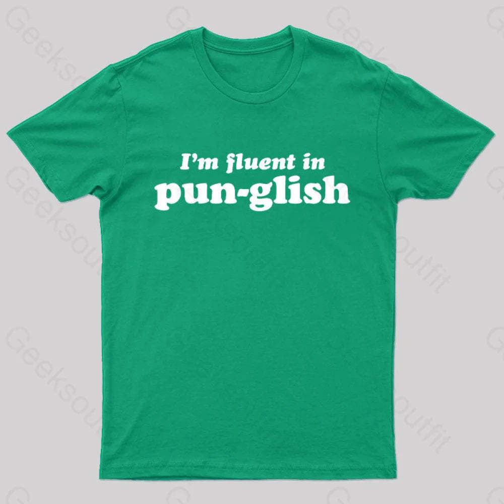 I’m Fluent In Pun-Glish Geek T-Shirt Green / S