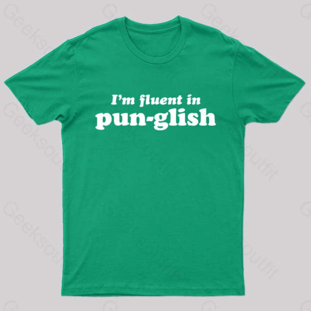 I’m Fluent In Pun-Glish Geek T-Shirt Green / S