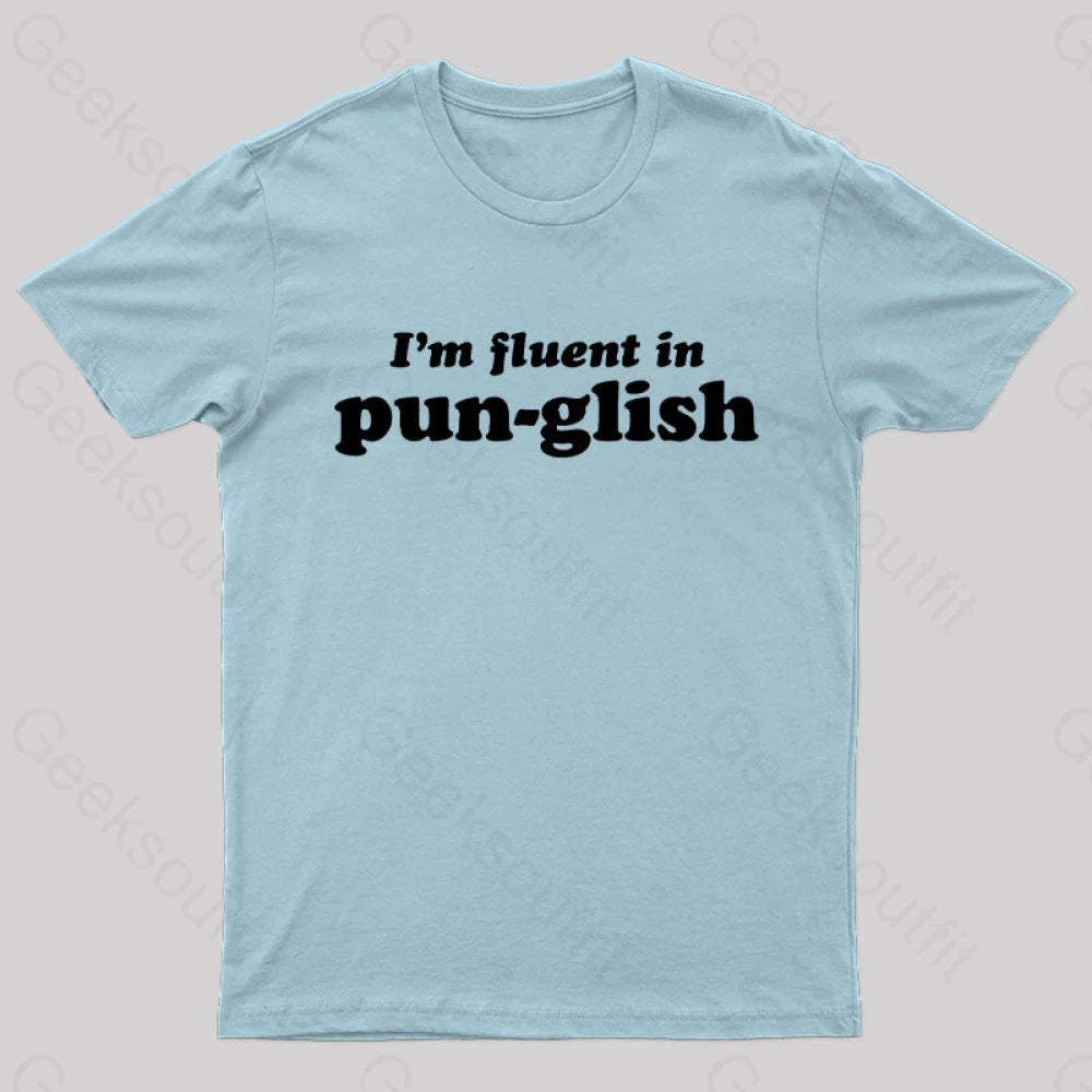 I’m Fluent In Pun-Glish Geek T-Shirt Light Blue / S