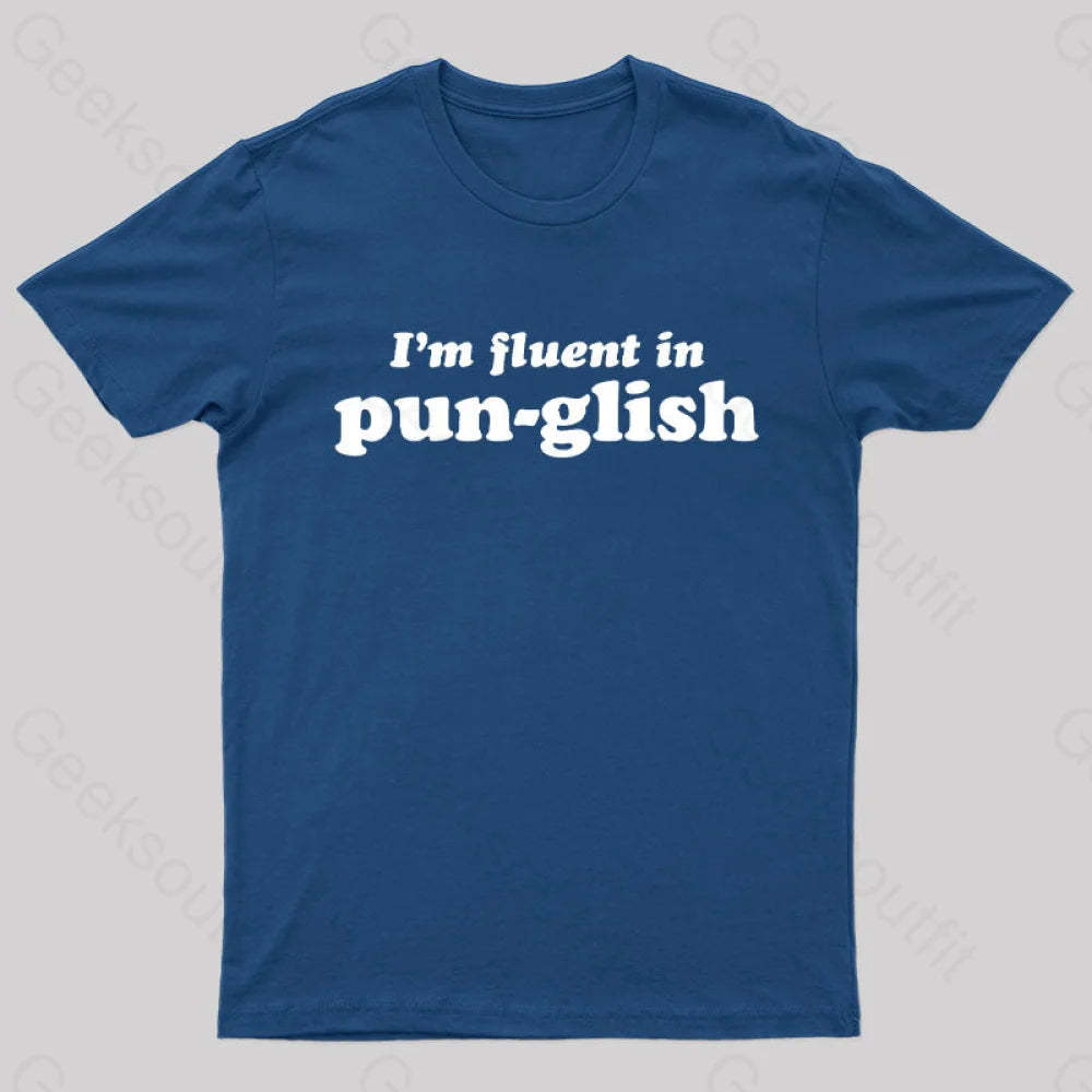 I’m Fluent In Pun-Glish Geek T-Shirt Navy / S