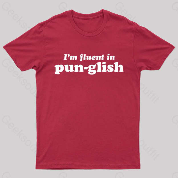 I’m Fluent In Pun-Glish Geek T-Shirt Red / S