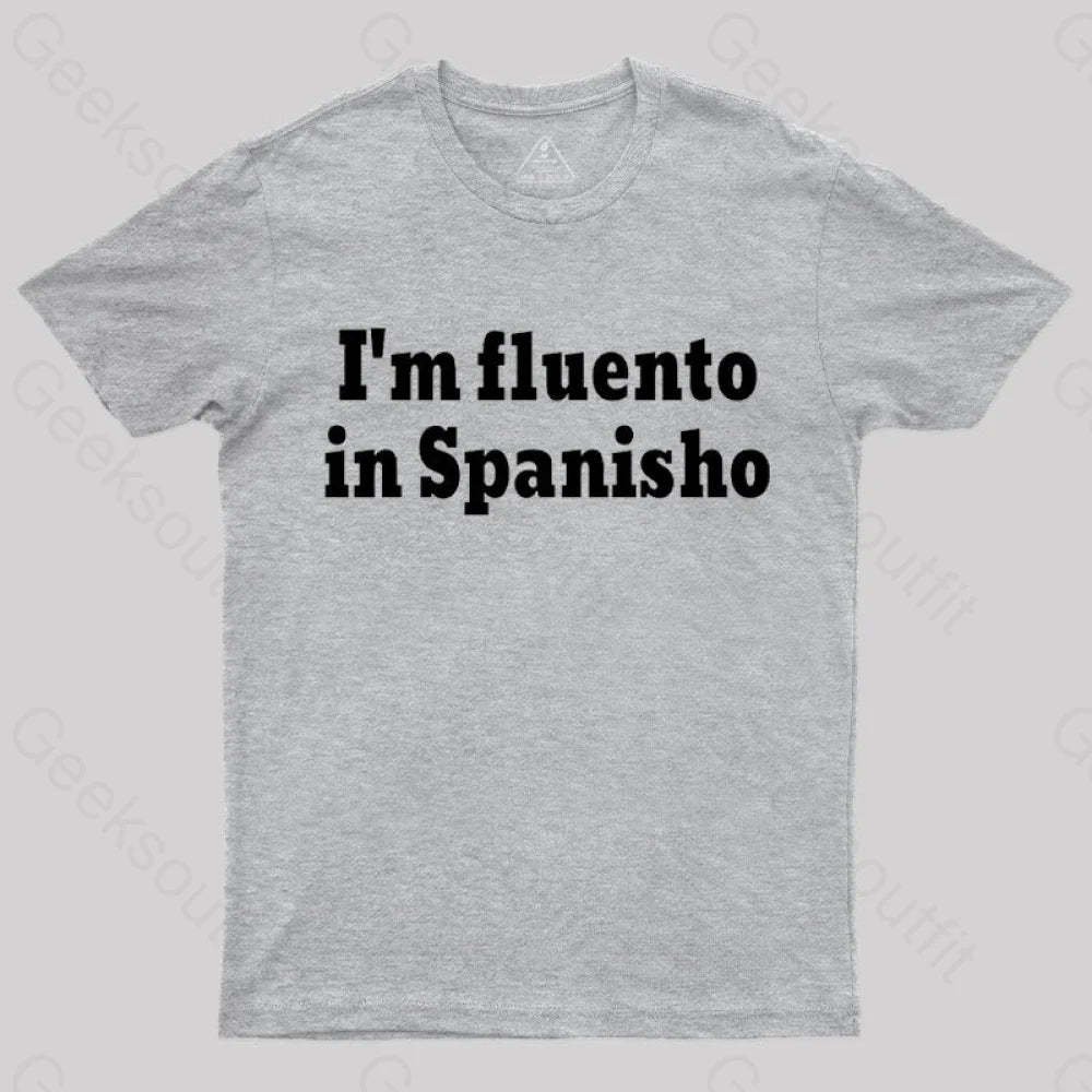 I¡¯m Fluento In Spanisho Nerd T-Shirt Grey / S