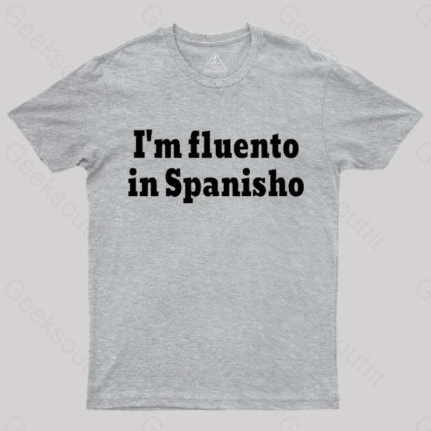 I¡¯m Fluento In Spanisho Nerd T-Shirt Grey / S