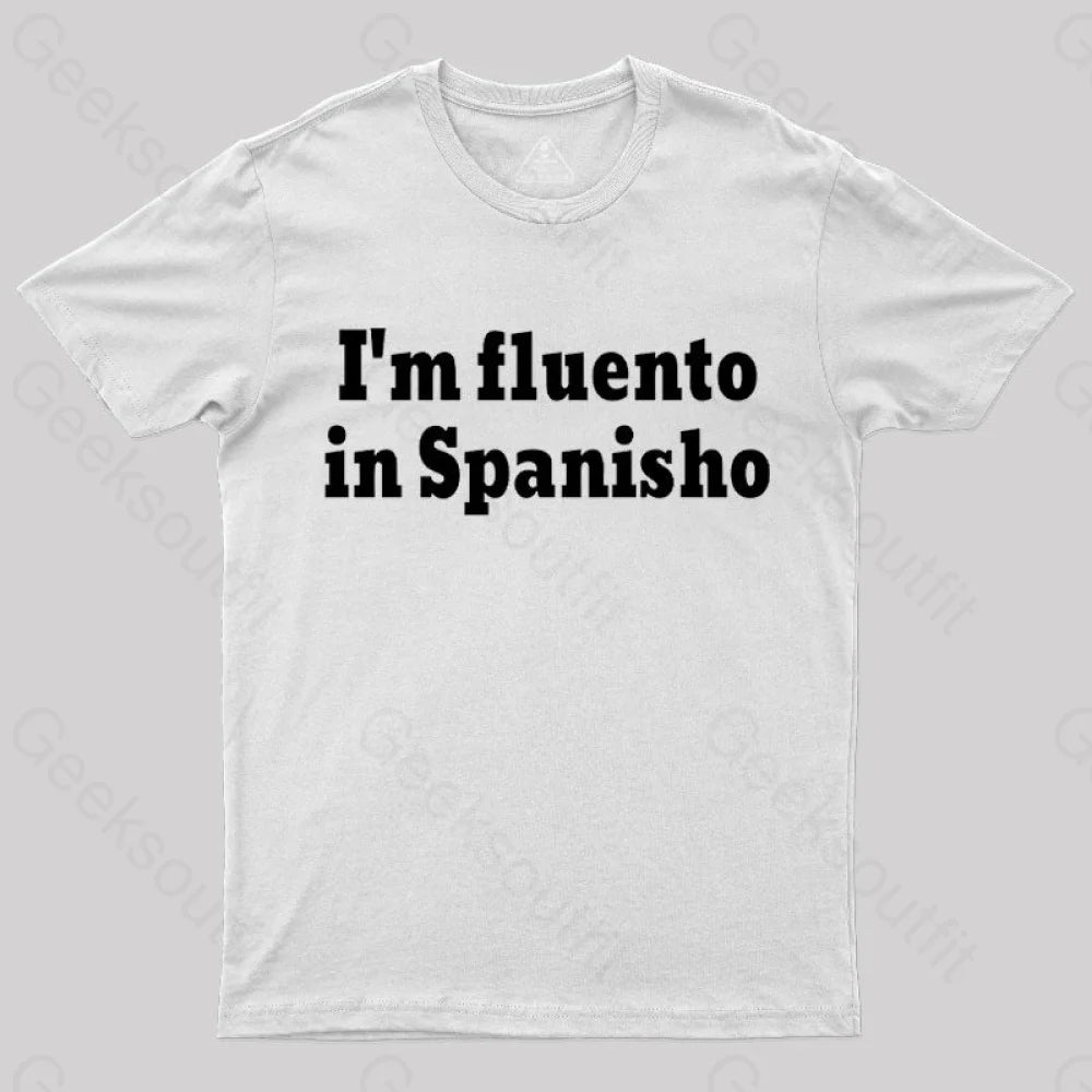 I¡¯m Fluento In Spanisho Nerd T-Shirt White / S