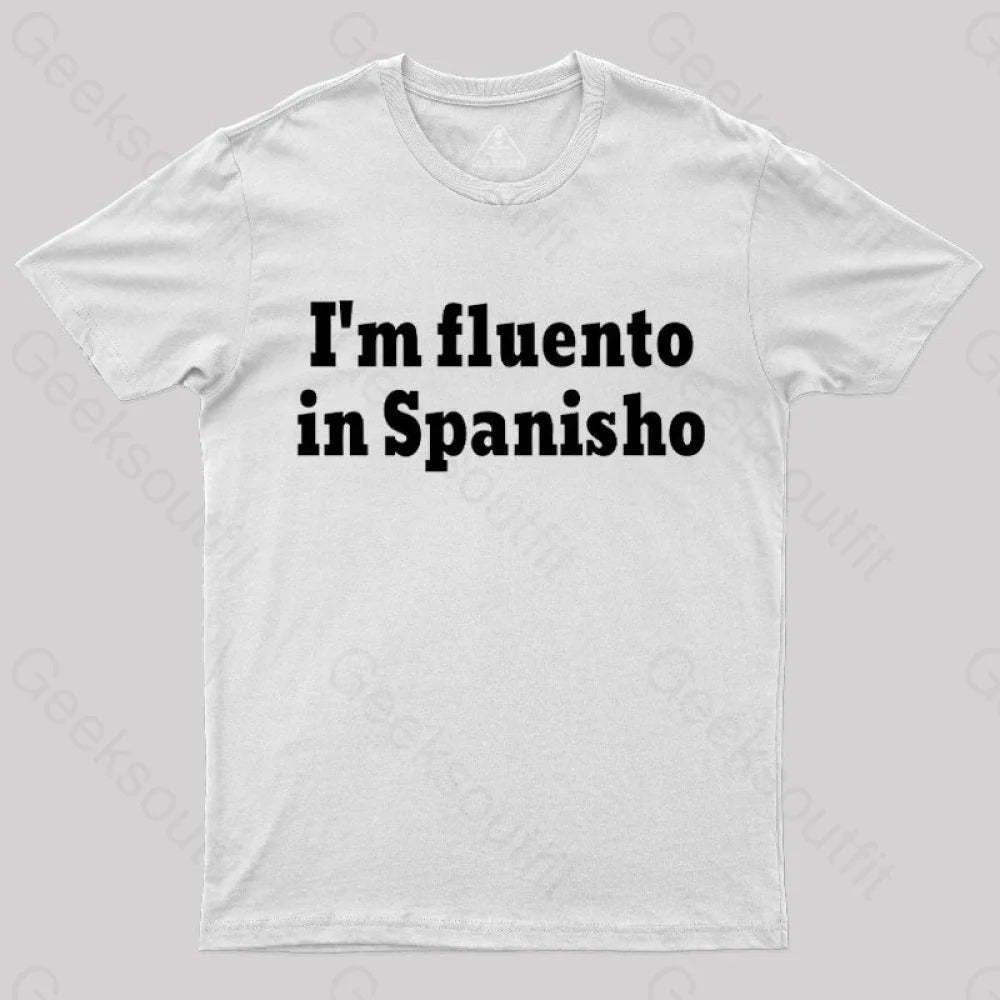 I¡¯m Fluento In Spanisho Nerd T-Shirt White / S