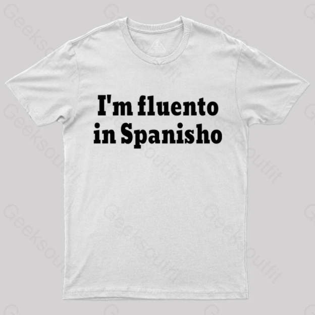 I¡¯m Fluento In Spanisho Nerd T-Shirt White / S