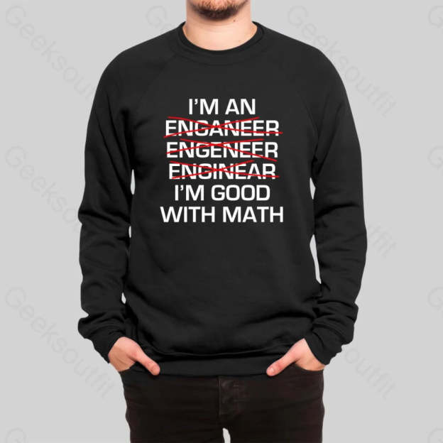 I'm Good With Math Sweatshirt - Geeksoutfit