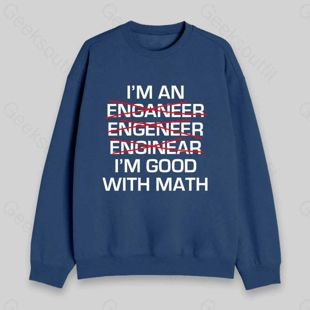 I'm Good With Math Sweatshirt - Geeksoutfit