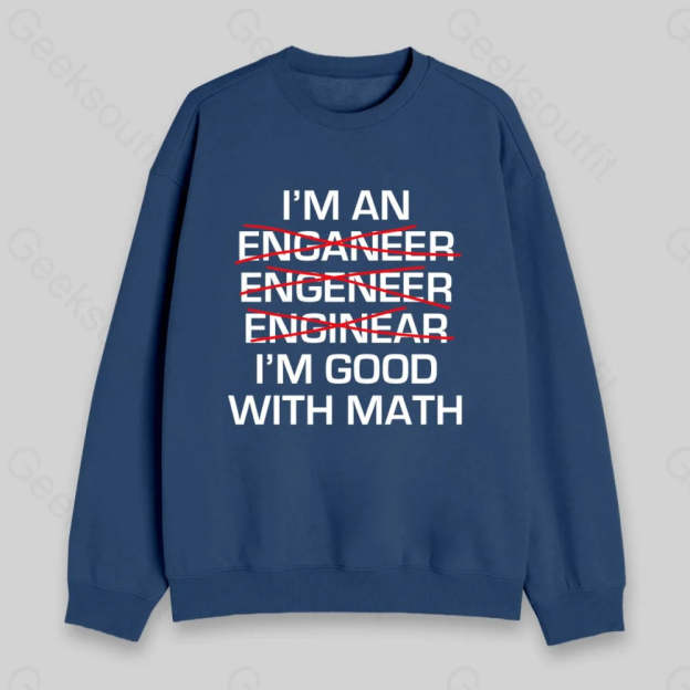 I'm Good With Math Sweatshirt - Geeksoutfit