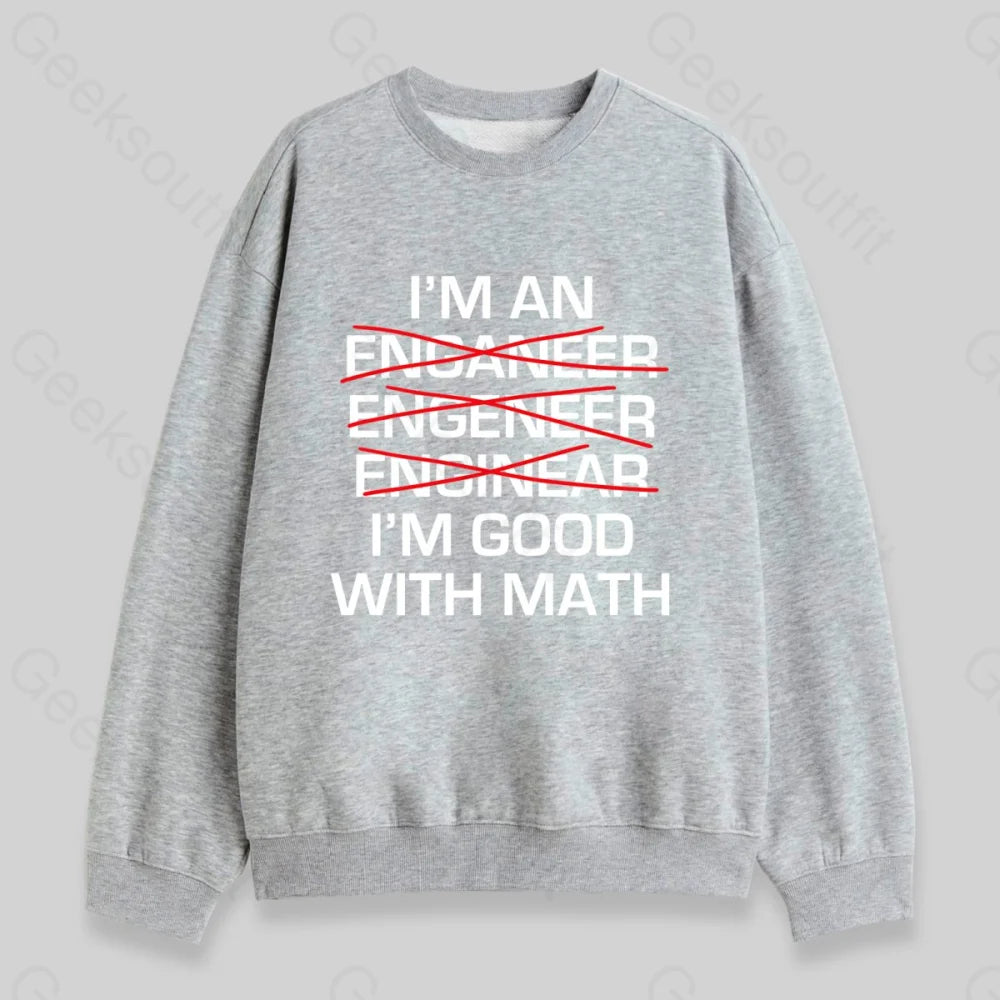 I'm Good With Math Sweatshirt - Geeksoutfit