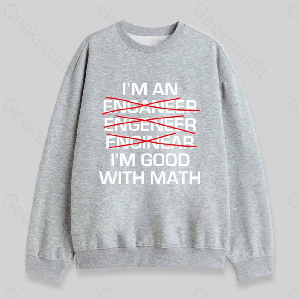I'm Good With Math Sweatshirt - Geeksoutfit