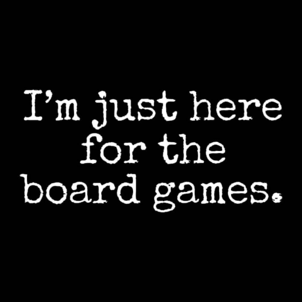 I’m Just Here For The Board Games Geek T-Shirt