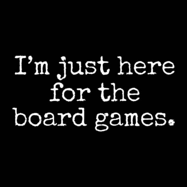 I’m Just Here For The Board Games Geek T-Shirt