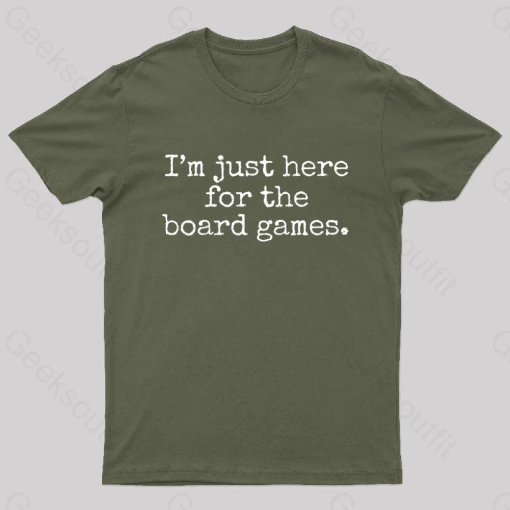 I’m Just Here For The Board Games Geek T-Shirt Army Green / S