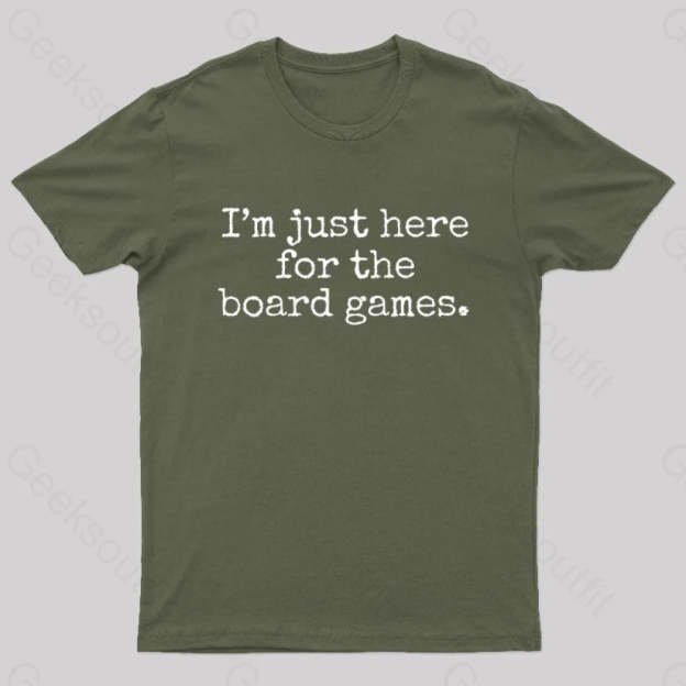 I’m Just Here For The Board Games Geek T-Shirt Army Green / S